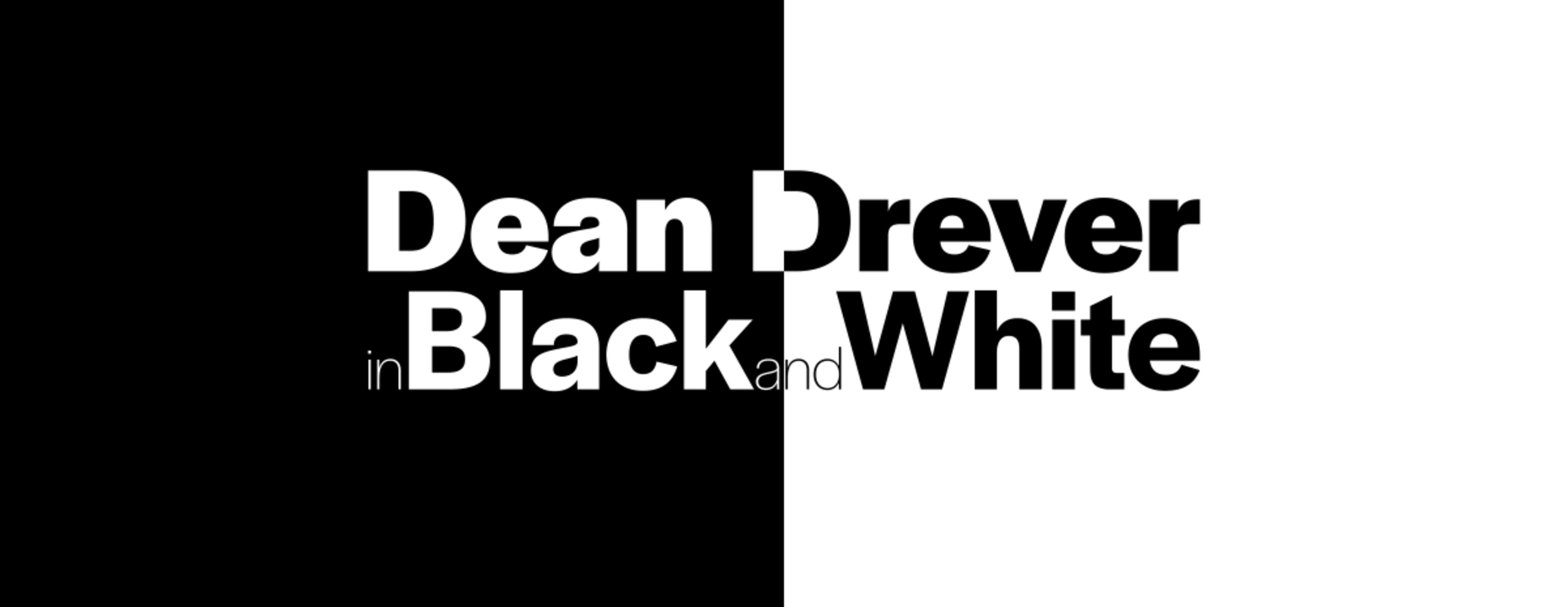 Dean Drever: In Black and White