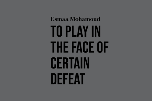 Esmaa Mohamoud: To Play in the Face of Certain Defeat