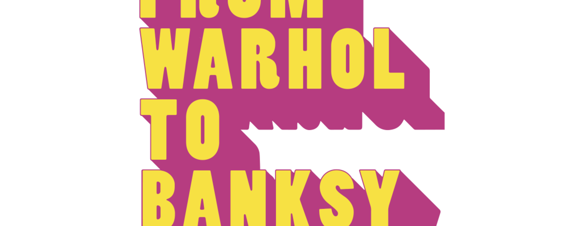 From Warhol to Banksy (Members Only Preview)