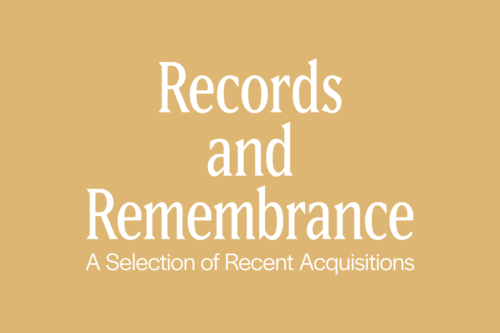 Records and Remembrance: A Selection of Recent Acquisitions