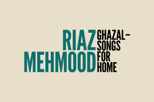 Riaz Mehmood: Ghazal—Songs for Home