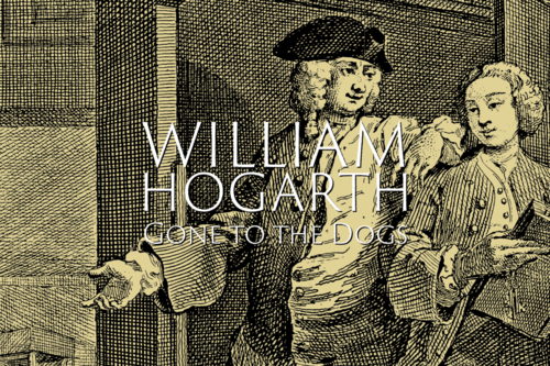 William Hogarth: Gone to the Dogs